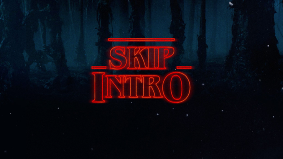 A screenshot from Stranger Things with the title replaced by the words "Skip Intro"
