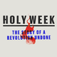 Black text with the words "Holy Week," a red flame and blue text with the words "The story of a revolution undone"