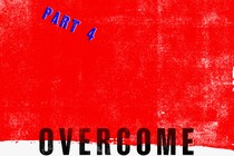 A red swipe of paint stretches across a white back drop and the words "Part 4" are in blue font in the middle of the page and slanted down to the bottom right of the page, and along the bottom of the page where the red paint gives way to the white backing, in black text, is the word "Overcome."