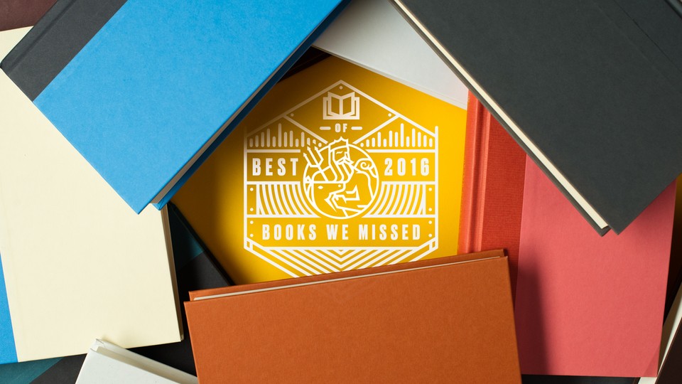 Books overlap an Atlantic logo that says Best of 2016: Books We Missed.