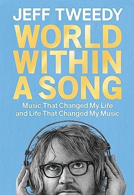 The cover of Jeff Tweedy's new book, World Within a Song