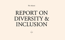 The Atlantic's 2022 Report on Diversity and Inclusion