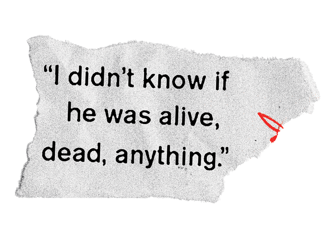 “I didn’t know if he was alive, dead, anything.”