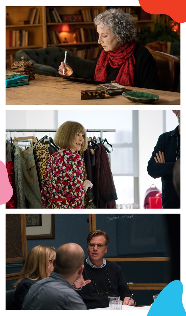 Margaret Atwood; Anna Wintour; Aaron Sorkin